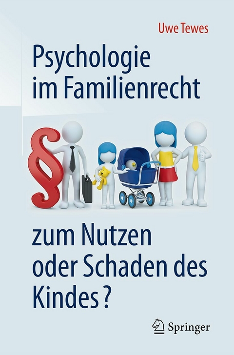Psychologie im Familienrecht - zum Nutzen oder Schaden des Kindes? -  Uwe Tewes