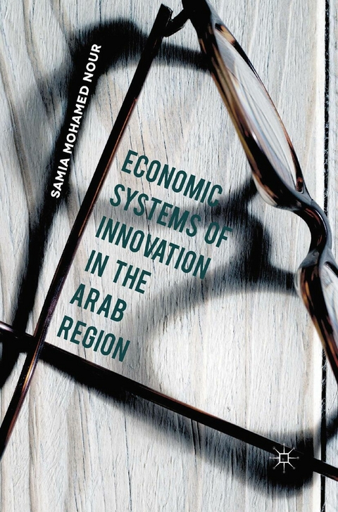 Economic Systems of Innovation in the Arab Region - Samia Mohamed Nour