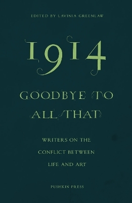 1914-Goodbye to All That - Lavinia Greenlaw, Ali Smith, Jeanette Winterson, Kamila Shamsie, Daniel Kehlmann