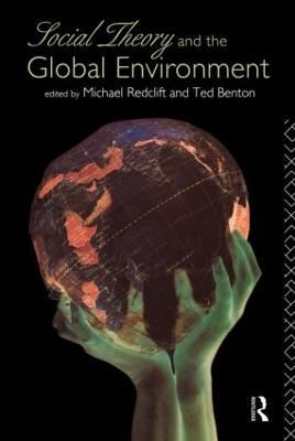 Social Theory and the Global Environment - Ted Benton, Michael Redclift
