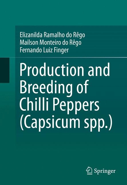 Production and Breeding of Chilli Peppers (Capsicum spp.) - Elizanilda Ramalho do  R&ecirc;go, Mailson Monteiro do R&ecirc;go, Fernando Luiz Finger