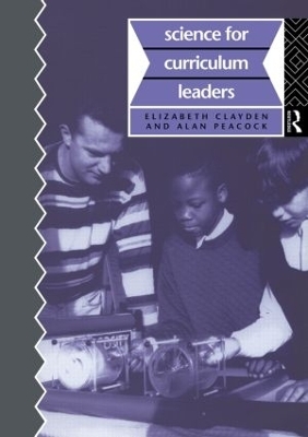 Science for Curriculum Leaders - Elizabeth Clayden, Alan Peacock