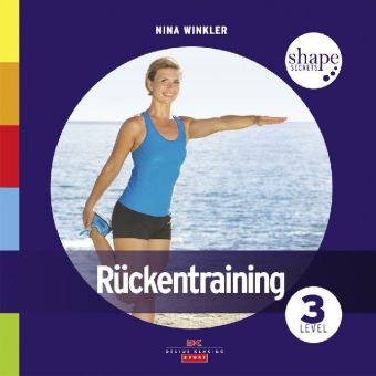 Shape Secrets R&uuml;ckentraining 3 - Nina Winkler