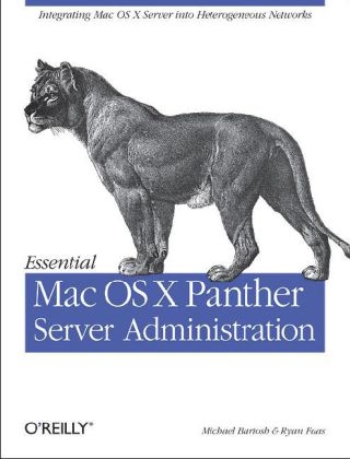 Essential Mac OS X Panther Server Administration - Michael Bartosh