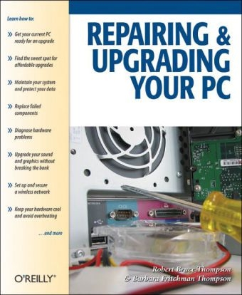 Repairing and Upgrading Your PC - Dr. Robert Thompson, Barbara Fritchman Thompson