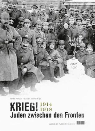 Krieg! Juden zwischen den Fronten 1914–1918