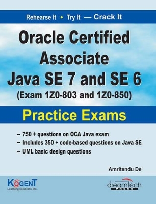 Oracle Certified Associate Java Se 7 and Se 6:Exam Iz0-803 and Iz0-850 - Amritendu De
