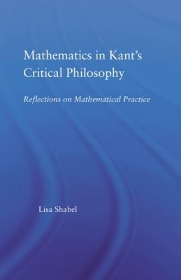 Mathematics in Kant's Critical Philosophy