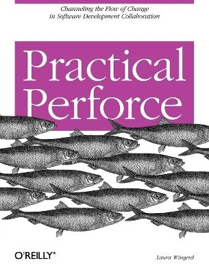 Practical Perforce - Laura Wingerd