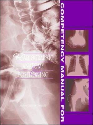 Competency Manual for Radiographic Anatomy and Positioning - Andrea Cornuelle