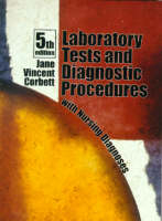 Laboratory Tests and Diagnostic Procedures with Nursing Diagnoses - Jane V. Corbett  RN  Ed.D