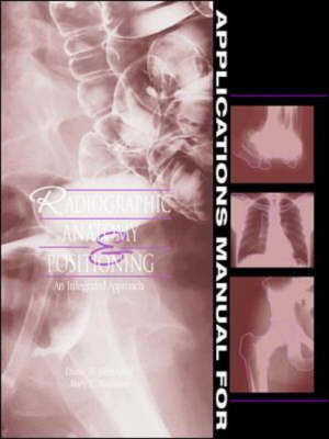 Applications Manual for Radiographic Anatomy and Positioning