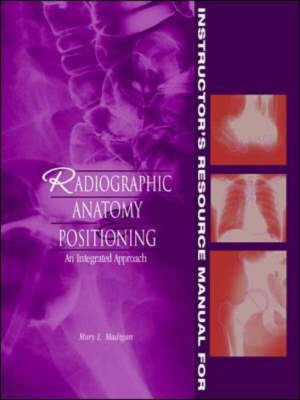 Radiographic Anatomy and Positioning - Mary L. Madigan, A.G. Cornuell, D. H. Gronefeld