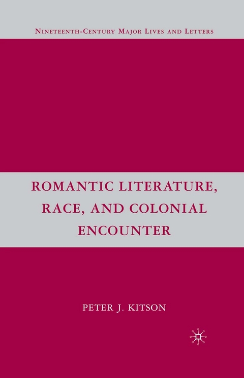 Romantic Literature, Race, and Colonial Encounter - P. Kitson