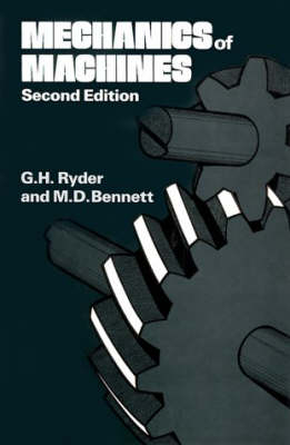 Mechanics of Machines - G.H. Ryder, M. D. Bennett