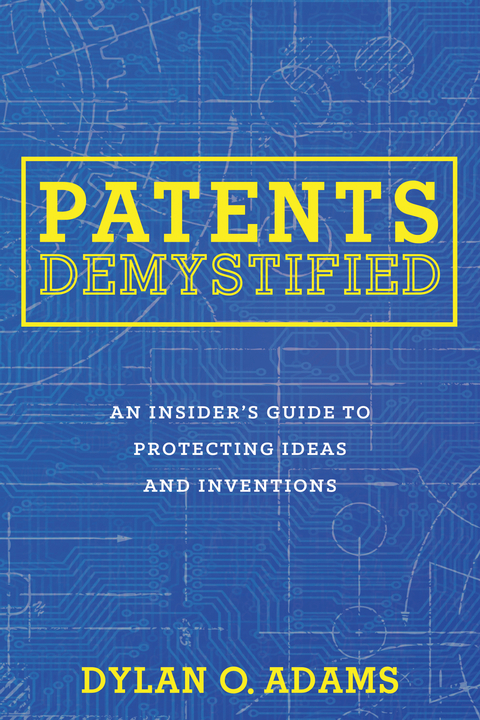 Patents Demystified -  Dylan O. Adams