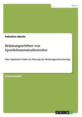 Belastungserleben von Sportlehramtsstudierenden - Sebastian Martin