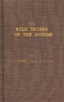 The Wild Tribes of the Soudan - Frank Linsly James