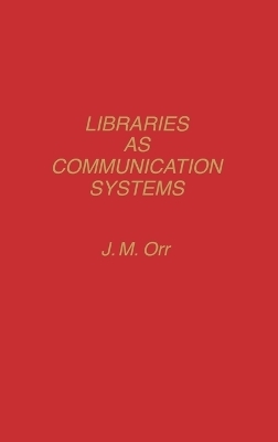 Libraries as Communication Systems - J. Orr