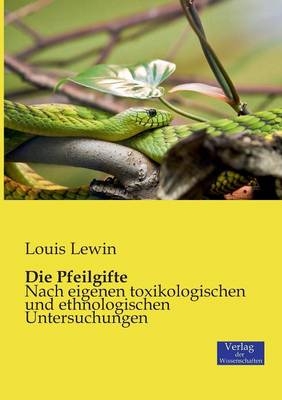 Die Pfeilgifte - Louis Lewin