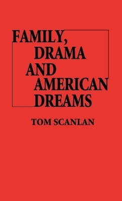 Family, Drama, and American Dreams - Tom Scanlan