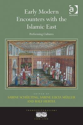 Early Modern Encounters with the Islamic East - 