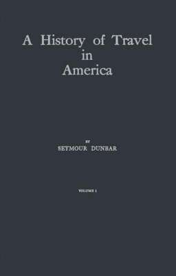A History of Travel in America - Seymour Dunbar