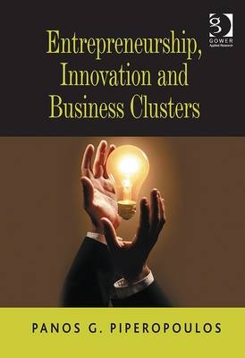 Entrepreneurship, Innovation and Business Clusters -  Panos G. Piperopoulos