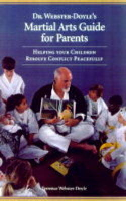 Dr. Webster Doyle's Martial Arts Guide for Parents - Terrence Webster-Doyle