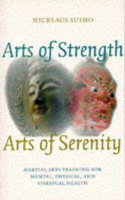 Arts of Strength, Arts of Serenity - Nicklaus Suino