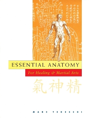 Essential Anatomy for Healing and Martial Arts - Marc Tedeschi