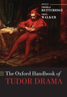 The Oxford Handbook of Tudor Drama - 