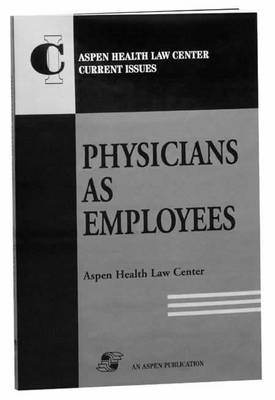 Physicians as Employees -  Aspen Health Law Center