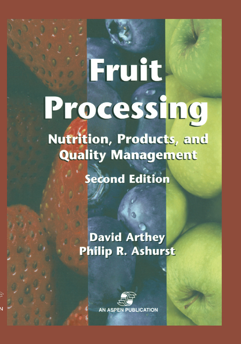 Fruit Processing: Nutrition, Products, and Quality Management - Philip R. Ashurst, David Arthey