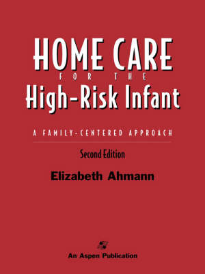 Home Care of the High Risk Infant: A Family-Centered Approach