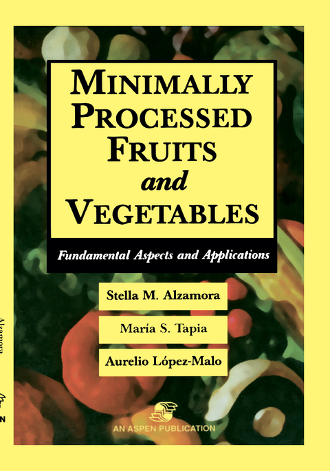 Minimally Processed Fruits and Vegetables - Maria Soledad Tapia, Aurelio Lopez-Malo, Stella Alzamora