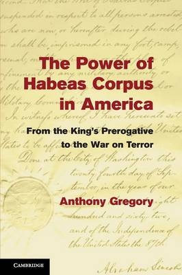 The Power of Habeas Corpus in America - Anthony Gregory
