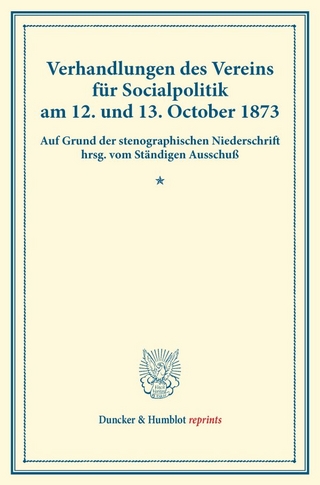 Verhandlungen des Vereins für Socialpolitik am 12. und 13. October 1873.
