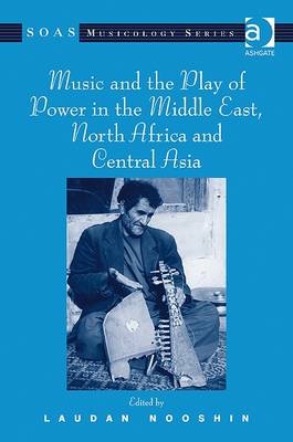 Music and the Play of Power in the Middle East, North Africa and Central Asia - 
