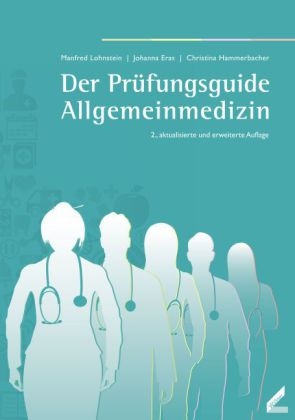 Der Pr&uuml;fungsguide Allgemeinmedizin - Manfred Lohnstein, Johanna Eras, Christina Hammerbacher