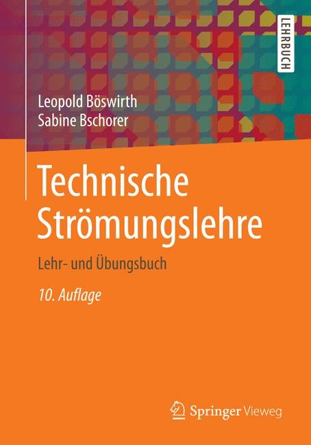 Technische Strömungslehre - Leopold Böswirth, Sabine Bschorer