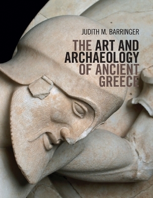 The Art and Archaeology of Ancient Greece - Judith M. Barringer