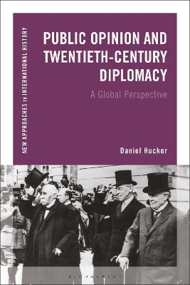 Public Opinion and Twentieth-Century Diplomacy - Daniel Hucker