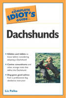 Complete Idiot's Guide to Dachshunds - Liz Palika