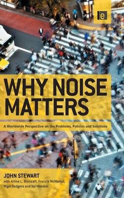 Why Noise Matters -  Arline Bronzaft,  Francis McManus,  Nigel Rodgers,  John Stewart,  Val Weedon