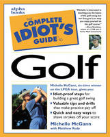 The Complete Idiot's Guide to Golf - Michelle McGann, Matthew Rudy