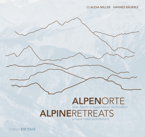 AlpenOrte/AlpineRetreats - Hannes B&auml;uerle, Claudia Miller