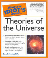 The Complete Idiot's Guide&reg; to Theories of the Universe - Gary F. Moring