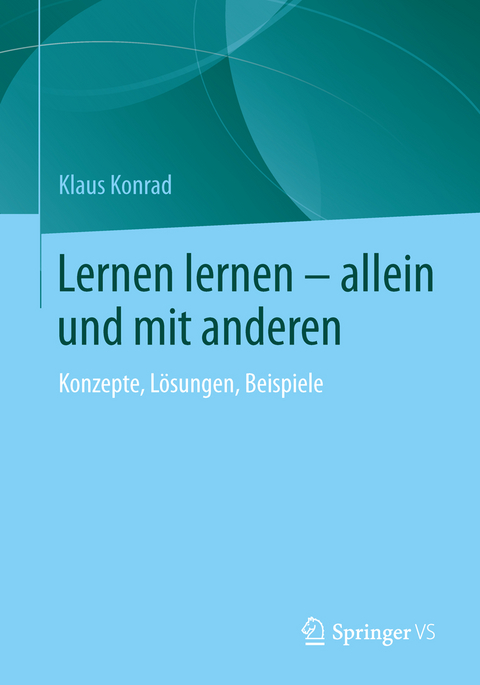 Lernen lernen &ndash; allein und mit anderen - Klaus Konrad
