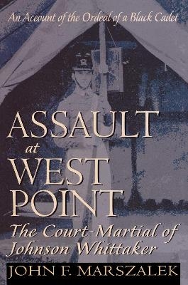 Assault at West Point, The Court Martial of Johnson Whittaker - John Marszalek